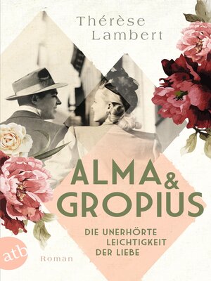 cover image of Alma und Gropius – Die unerhörte Leichtigkeit der Liebe